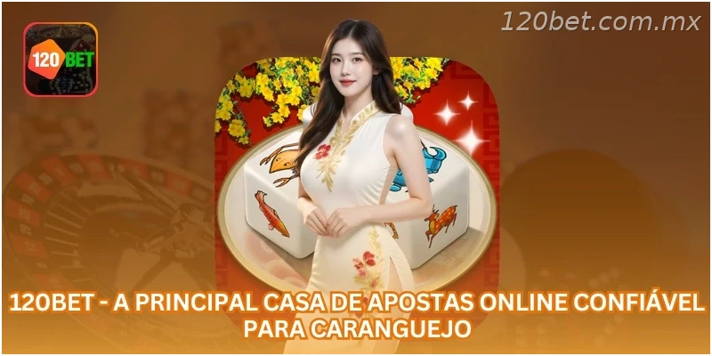 120BET - a principal casa de apostas online confiável para caranguejo.