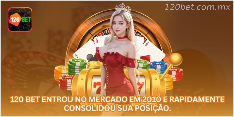 A 120 BET entrou no mercado em 2010 e rapidamente consolidou sua posição.