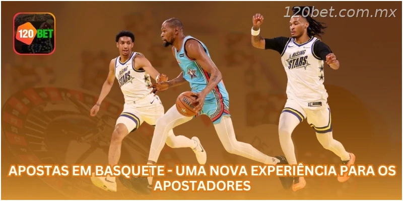 Apostas em Basquete - Uma Nova Experiência para os Apostadores.