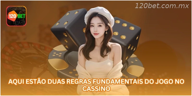 Aqui estão duas regras fundamentais do jogo no cassino