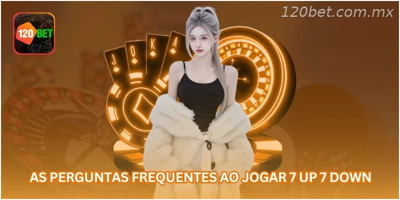 As perguntas frequentes ao jogar 7 up 7 down...