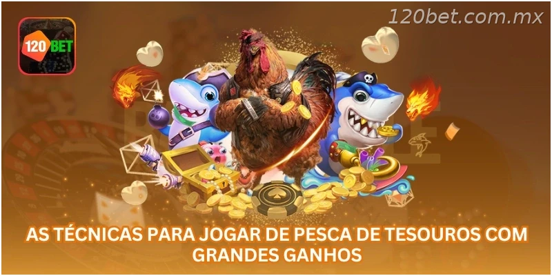 As técnicas para jogar De Pesca de Tesouros com grandes ganhos...