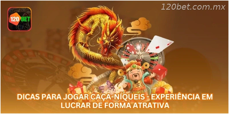 Dicas para Jogar Caça-Níqueis - Experiência em Lucrar de Forma Atrativa.