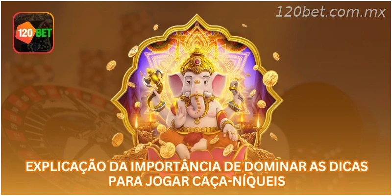 Explicação da importância de dominar as dicas para jogar caça-níqueis.
