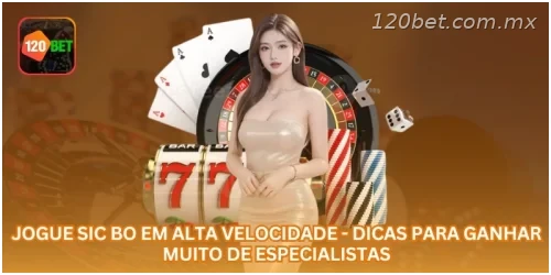 Jogue Sic Bo em alta velocidade - Dicas para ganhar muito de especialistas