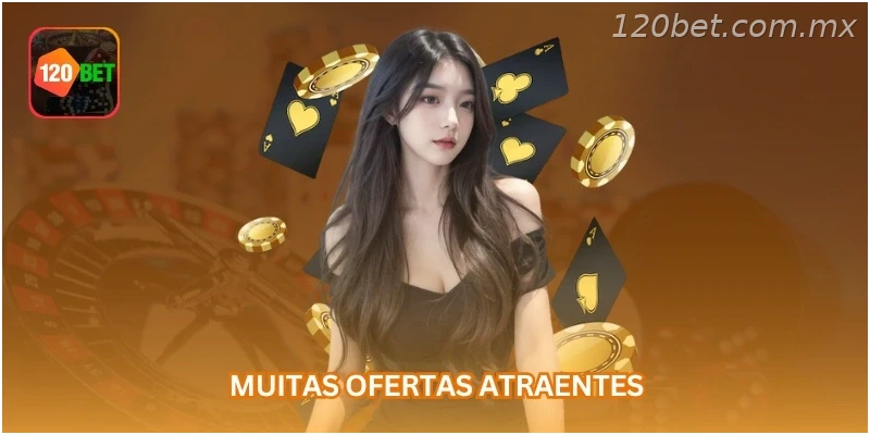 Muitas ofertas atraentes...