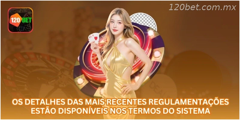 Os detalhes das mais recentes regulamentações estão disponíveis nos termos do sistema.