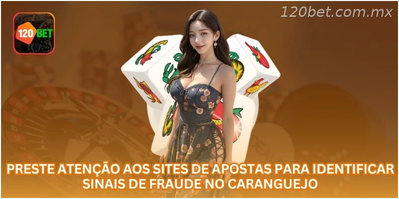 Preste atenção aos sites de apostas para identificar sinais de fraude no caranguejo.