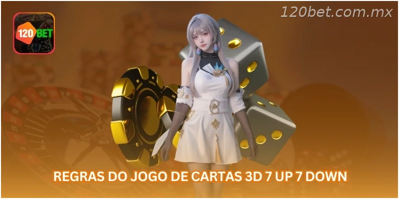Regras do jogo de cartas 3D 7 up 7 down.