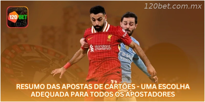 Resumo das apostas de cartões - Uma escolha adequada para todos os apostadores.